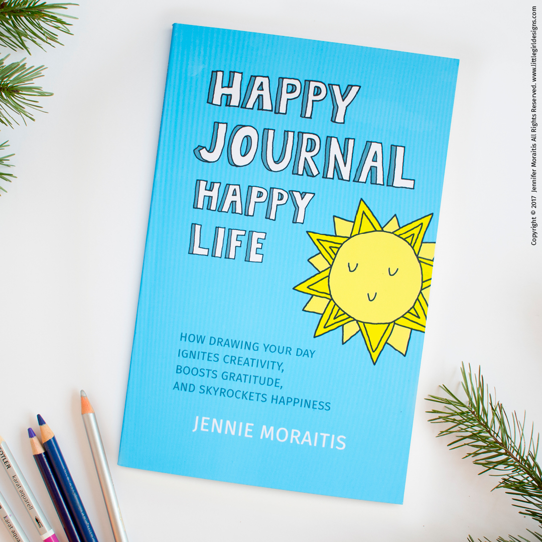Get the book, Happy Journal, Happy Life by Jennie Moraitis!