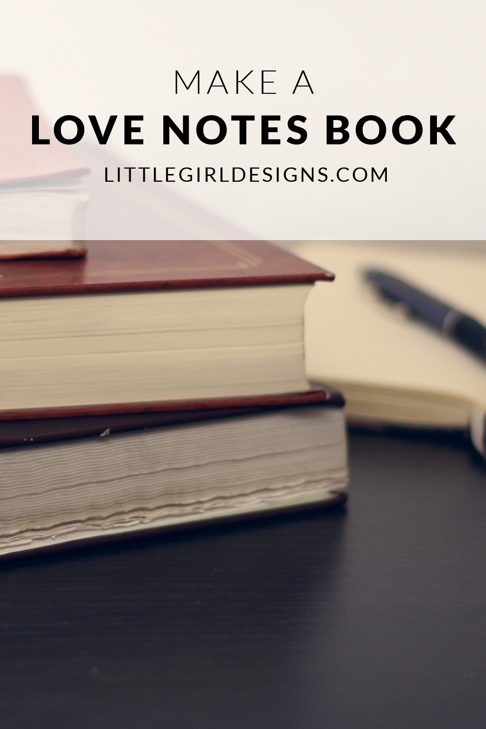 How to Make a Love Notes Book - the perfect gift for a wedding, anniversary, Valentine's Day, or a birthday. I'll show you how to make one @ littlegirldesigns.com