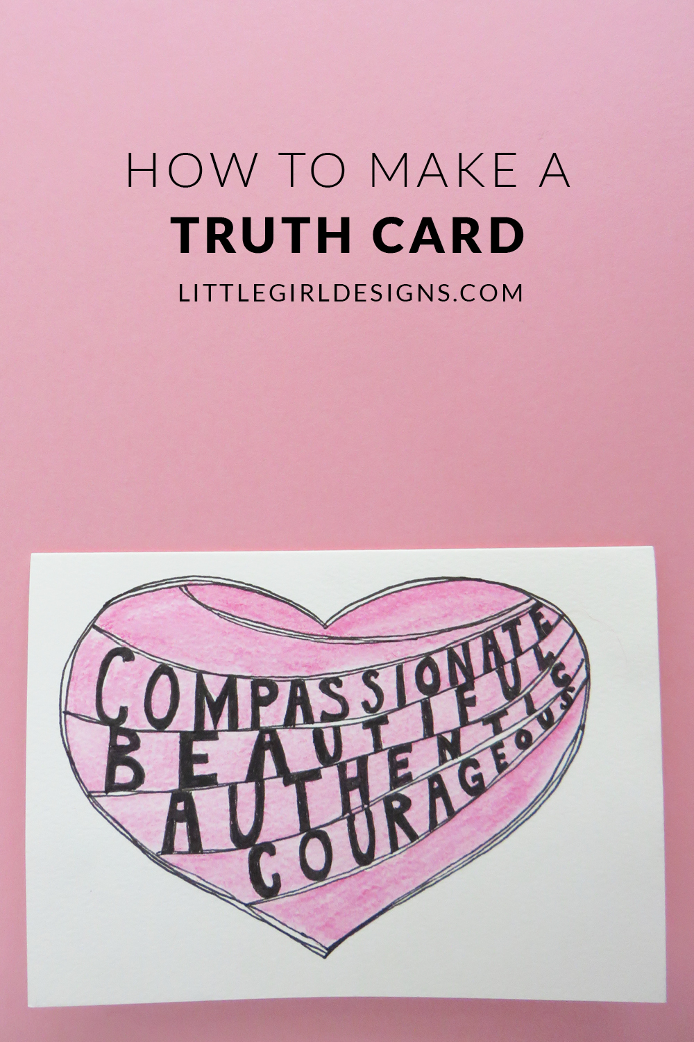 How to make a Truth Card - Learn how to create a beautiful card that will encourage a friend. (You can also make these for you! :)) @ littlegirldesigns.com