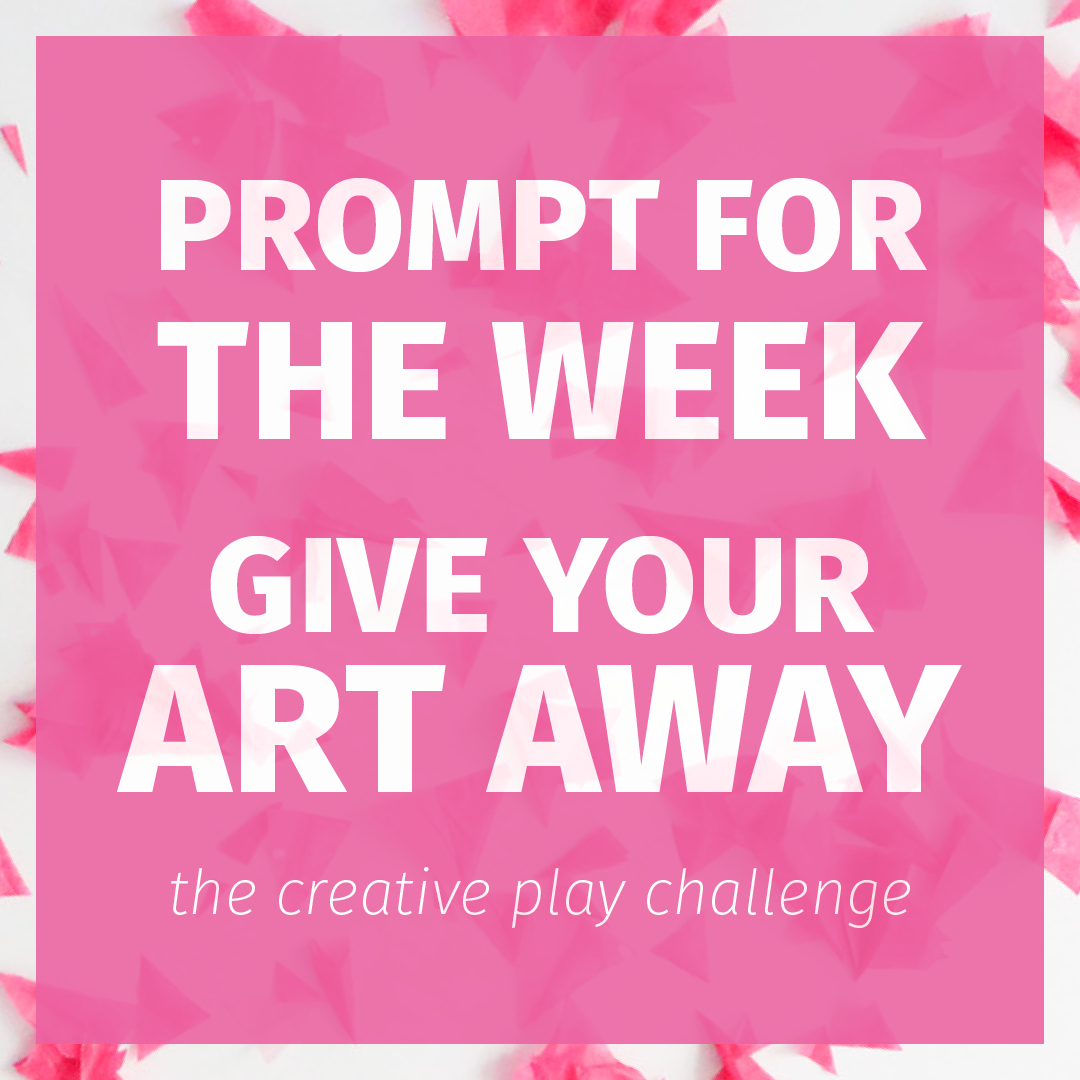 Love this creative play challenge to give my art away this week! I'm going to see what craft or DIY project I can make and give away . . .