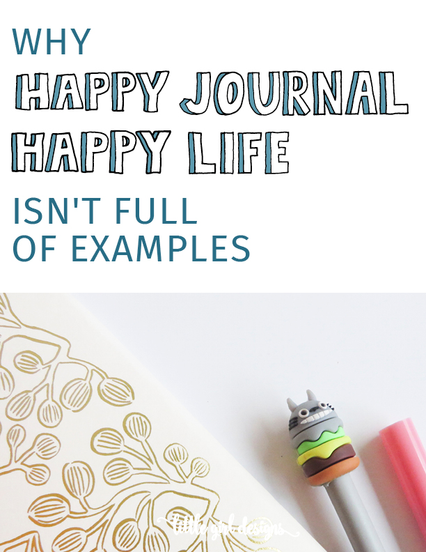 I've had a couple of questions as to why I chose to not share a lot of examples (picture-wise) in my latest book, Happy Journal, Happy Life. Believe me, I was going to have this guide to happiness filled to the brim with pictures. But the more I thought about it, the more I realized . . . there were three good reasons why I needed to pair down. I think you'll agree.