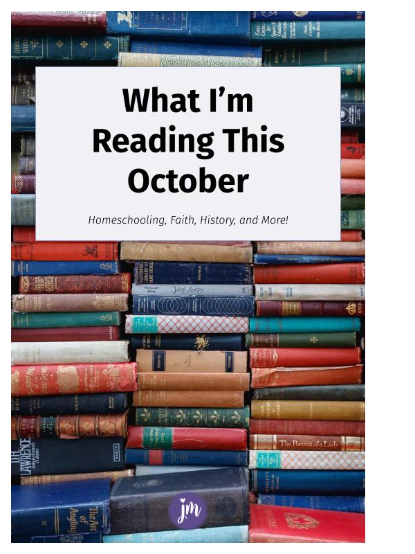 What I'm Reading This October: Books on Homeschooling, Faith, Family, and Fun!